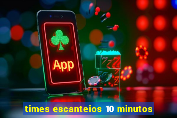 times escanteios 10 minutos